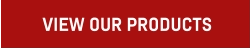 VIEW OUR PRODUCTS