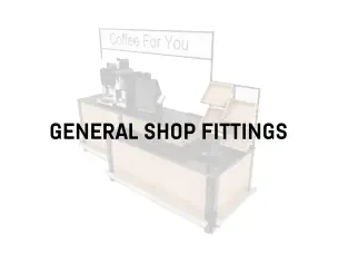GENERAL SHOP FITTINGS